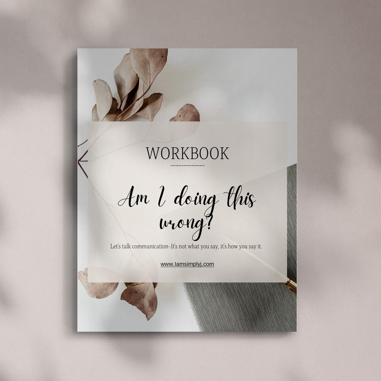 Workbook: Am I Doing This Wrong?