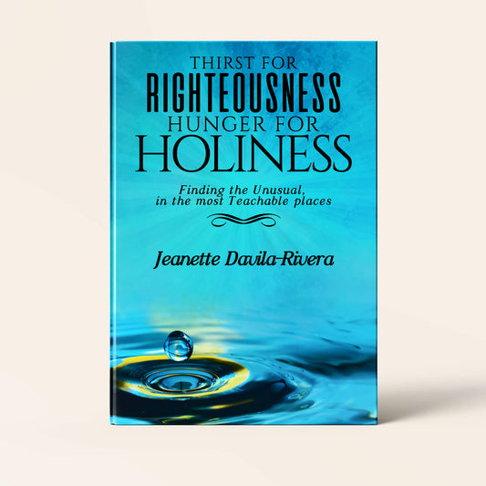 Thirst For Righteousness, Hunger For Holiness